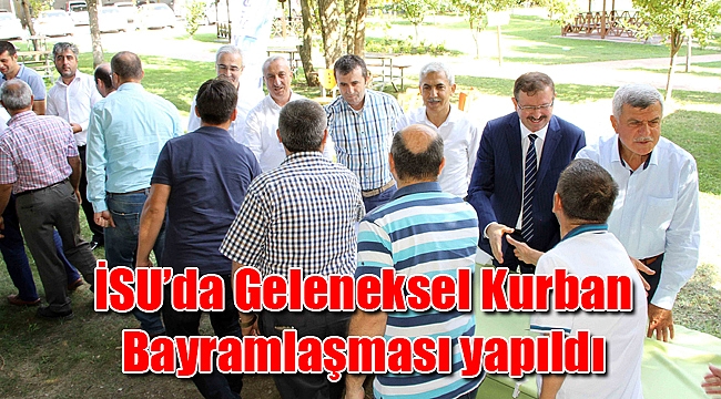 İSU’da Geleneksel Kurban Bayramlaşması yapıldı
