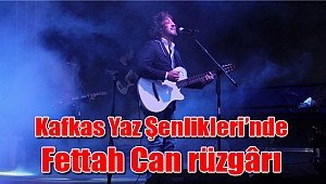 Kafkas Yaz Şenlikleri’nde Fettah Can rüzgârı