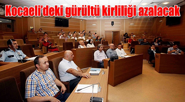 Kocaeli’deki gürültü kirliliği azalacak