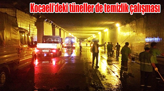 Kocaeli’deki tüneller de temizlik çalışması