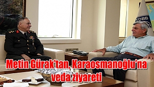Metin Gürak’tan, Karaosmanoğlu’na veda ziyareti