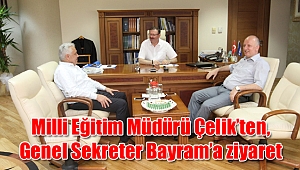 Milli Eğitim Müdürü Çelik'ten, Genel Sekreter Bayram'a hayırlı olsun ziyareti
