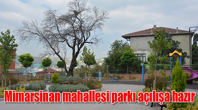 Mimarsinan mahallesi parkı açılışa hazır