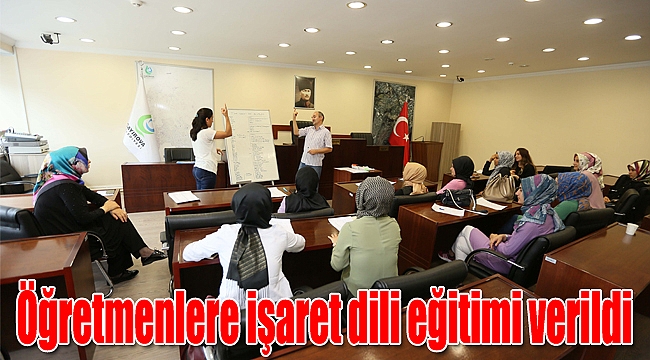 Öğretmenlere işaret dili eğitimi verildi