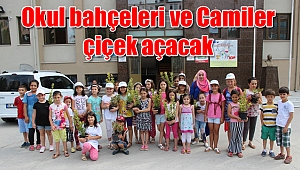 Okul bahçeleri ve Camiler çiçek açacak