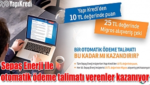 Sepaş Enerji ile otomatik ödeme talimatı verenler kazanıyor