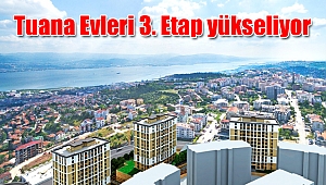 Tuana Evleri 3. Etap yükseliyor