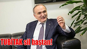 TUBİTAK sil baştan!