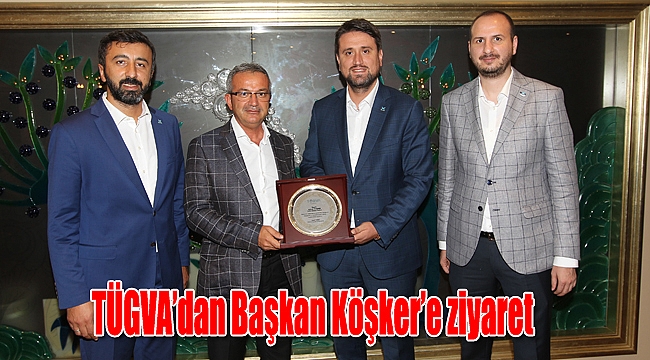 TÜGVA’dan Başkan Köşker’e ziyaret