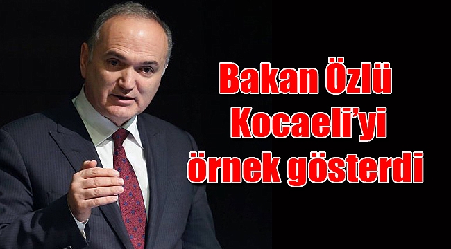Bakan Kocaeli’yi örnek gösterdi
