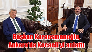 Başkan Karaosmanoğlu, Ankara’da Kocaeli’yi anlattı