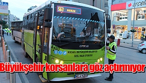 Büyükşehir ekipleri korsan taşımacılığa göz açtırmıyor