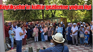 Büyükşehir’in kültür gezilerine yoğun ilgi