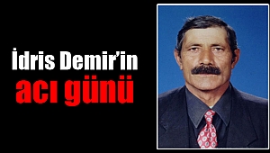 İdris Demir’in acı günü