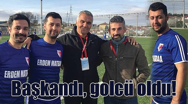 Hem başkan hem golcü!
