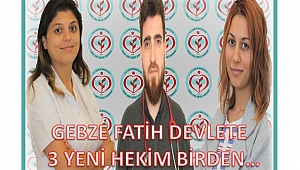 Fatih Devlet’e 3 yeni hekim