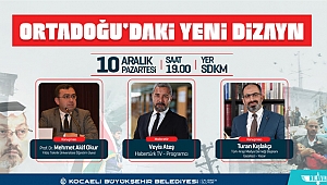  “Ortadoğu’daki Yeni Dizayn” paneli ses getirecek
