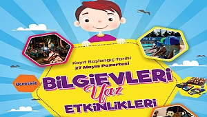 Bilgievleri yaz etkinlikleri başlıyor