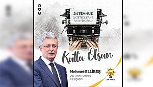 "24 Temmuz gerçek gazeteciliğin başladığı gündür"