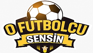 Belki de ‘O FUTBOLCU SENSİN’