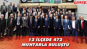 12 ilçede 472 muhtarla buluştu