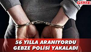 56 yılla aranıyordu, Gebze polisi yakaladı