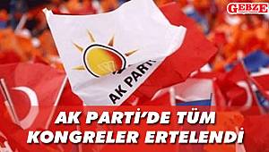 AK Parti'de tüm kongreler ertelendi