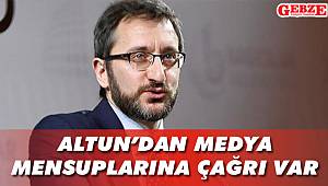 Altun’dan medya mensuplarına çağrı var