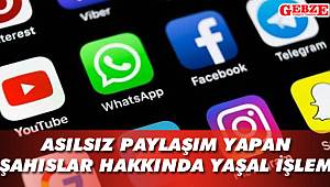 Asılsız paylaşım yapan şahıslar hakkında yasal işlem