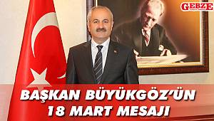 Başkan Büyükgöz’ün 18 Mart mesajı
