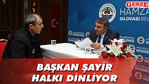 Başkan Şayir halkı dinliyor