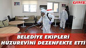 Belediye ekipleri huzurevini dezenfekte etti