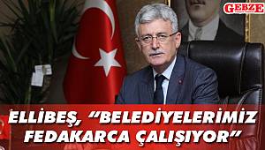 “Belediyelerimiz fedakarca çalışıyor”