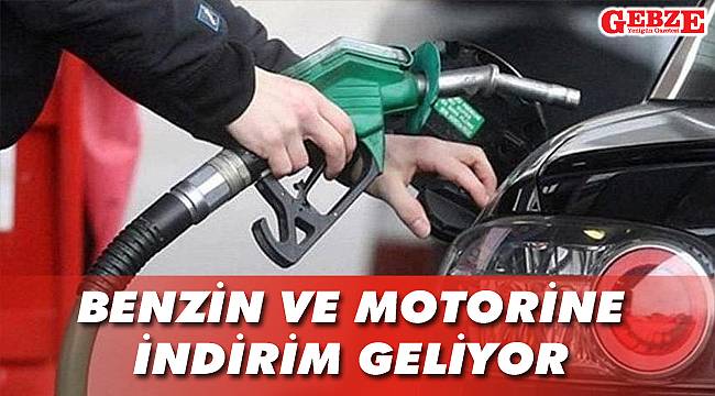 Benzin ve motorine indirim geliyor