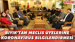 Bıyık’tan meclis üyelerine Koronavirüs bilgilendirmesi