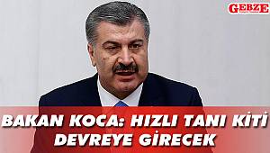 Bakan Koca: Hızlı tanı kiti devreye girecek