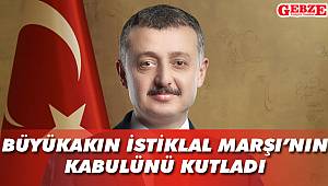 Büyükakın İstiklal Marşı’nın kabulünü kutladı