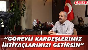 Büyükgöz'den Gebzeli hemşehrilerine mesaj var