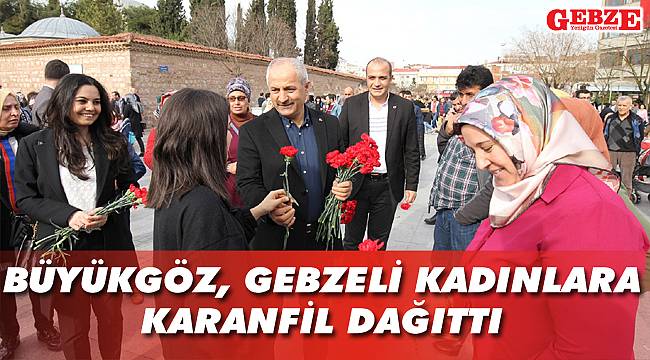 Büyükgöz, Gebzeli kadınlara karanfil dağıttı