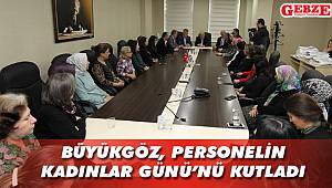 Büyükgöz, personelin Kadınlar Günü’nü kutladı