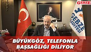 Büyükgöz, telefonla başsağlığı diliyor