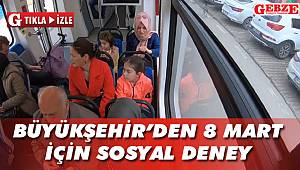 Büyükşehir'den 8 Mart için sosyal deney