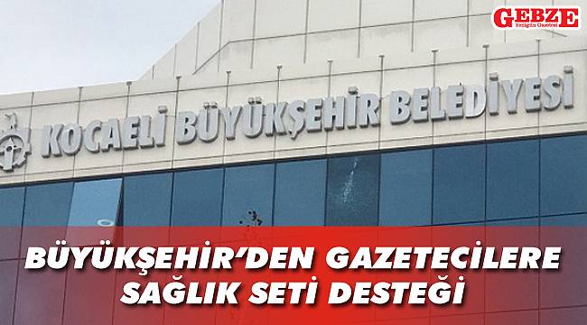 Büyükşehir'den gazetecilere sağlık seti desteği