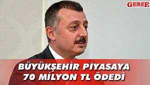 Büyükşehir piyasaya 70 milyon TL ödedi