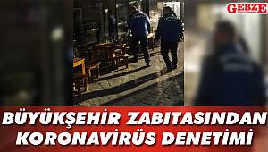  Büyükşehir zabıtasından koronavirüs denetimi