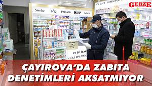 Çayırova'da zabıta denetimleri aksatmıyor