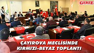 Çayırova meclisinde Kırmızı-Beyaz toplantı