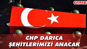 CHP Darıca şehitlerimizi anacak