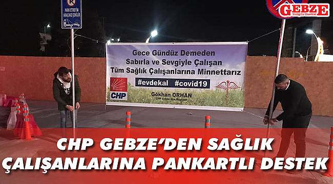 CHP Gebze'den sağlık çalışanlarına pankartlı destek