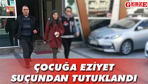 Çocuğa eziyet suçundan yakalandı